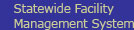 Statewide Facility Management System
